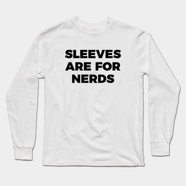 sleeves are for nerds t-shirt Long Sleeve T-Shirt by RedYolk